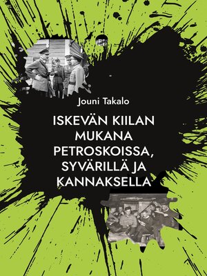 cover image of Iskevän kiilan mukana Petroskoissa, Syvärillä ja Kannaksella